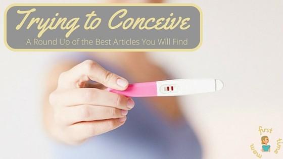 Trying to Conceive- A Round Up of the Best Articles You Will Find