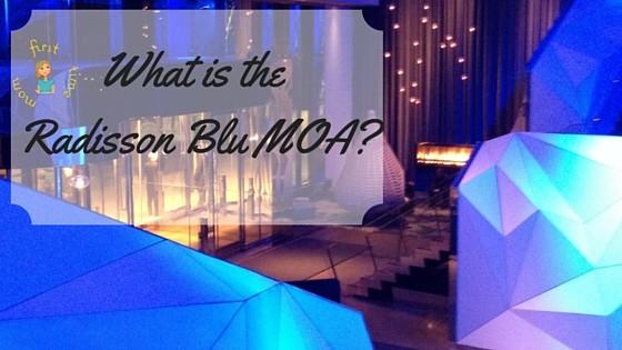 What is the Radisson Blu MOA