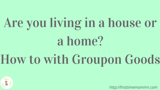 Are you living in a house or a home? How to with Groupon Goods