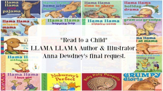 Read to a Child Author & Illustrator, Anna Dewdney's final request.