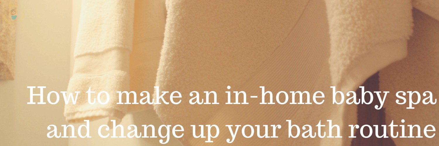 How to make an in-home baby spa and change up your bath routine