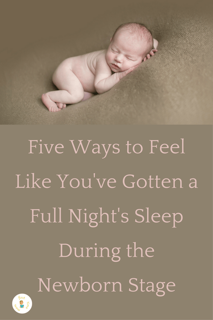 Five Ways to Feel Like You've Gotten a Full Night's Sleep During the Newborn Stage. Pin now and use later.