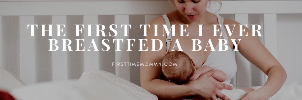The First Time I Ever Breastfed a Baby