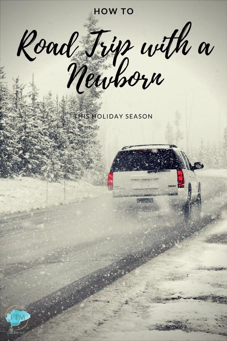 How to road trip with a newborn this holiday season. Helpful tips to help you keep your cool so you can enjoy your holidays with your new bundle of joy!