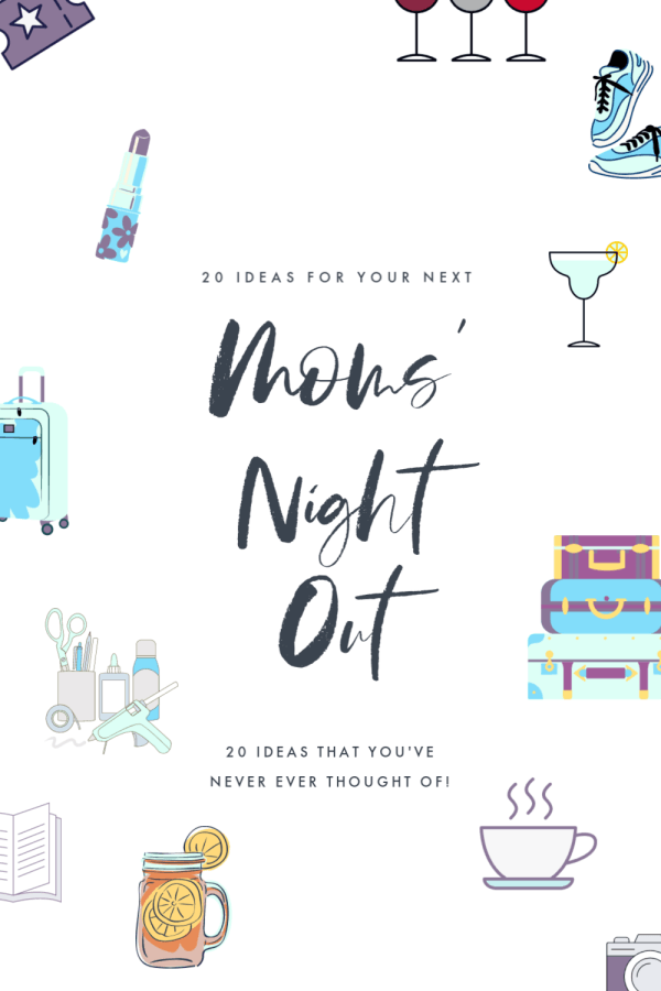 20 ideas for your next Moms' Night Out that you've never thought of! #momsnightout #girltime #ideas #moms #nightout
