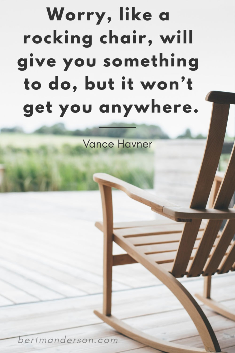 "Worry is like a rocking chair" Quotes about worrying and anxiety quotes