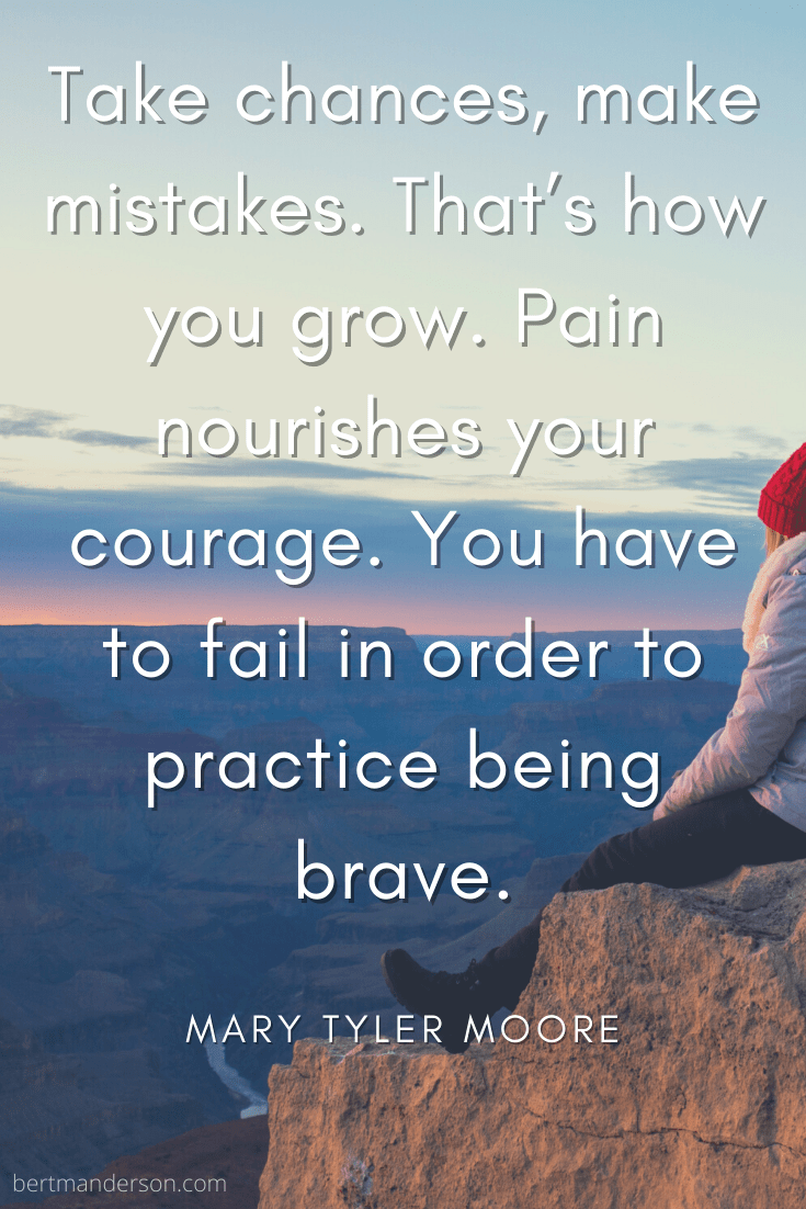 Empowering image of woman sitting on cliff, with the quote, "Take chances, make mistakes. That’s how you grow. Pain nourishes your courage. You have to fail in order to practice being brave," by Mary Tyler Moore for International Women's Day